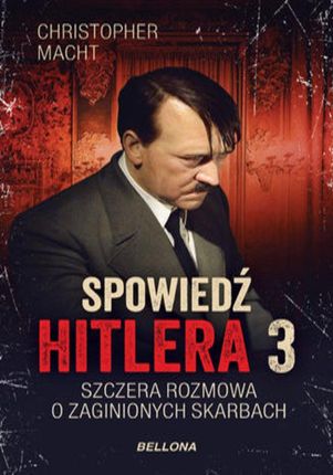 Spowiedź Hitlera 3. Szczera rozmowa o zaginionych skarbach (e-Book)