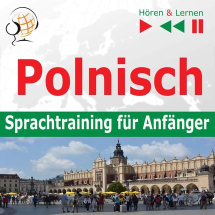 Polnisch – Sprachtraining fur Anfanger 30 Alltagsthemen auf Niveau A1-A2 (Hören & Lernen) (Audiobook)