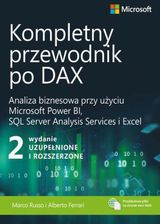 Kompletny przewodnik po DAX, wyd. 2 rozszerzone. Analiza biznesowa przy użyciu Microsoft Power BI, SQL Server Analysis Services i Excel (PDF) - najlepsze E-informatyka