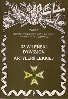 33 Wileński Dywizjon Artylerii Lekkiej Zarys Historii Wojennej Pułków Polskich w Kampanii Wrześniowej