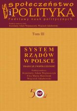 Zdjęcie Społeczeństwo i polityka. Podstawy nauk politycznych. Tom III. System rządów w Polsce (PDF) - Wrocław