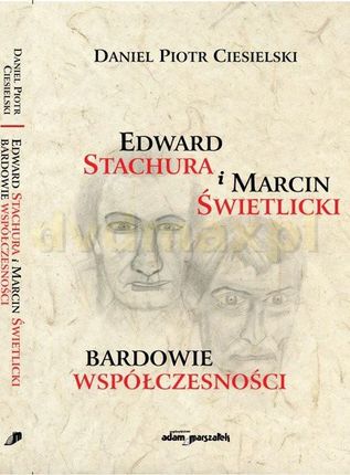 Edward Stachura i Marcin Świetlicki bardowie współczesności - Daniel Piotr Ciesielski