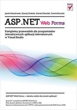 Asp.Net Web Forms. Kompletny Przewodnik Dla Programistów Interaktywnych Aplikacji Internetowych W Visual Studio (Ebook)