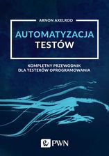 Zdjęcie Automatyzacja Testów. Kompletny Przewodnik Dla Testerów Oprogramowania - Bełchatów