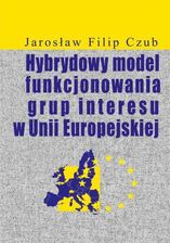 Zdjęcie Hybrydowy model funkcjonowania grup interesu w Unii Europejskiej (PDF) - Ostroróg