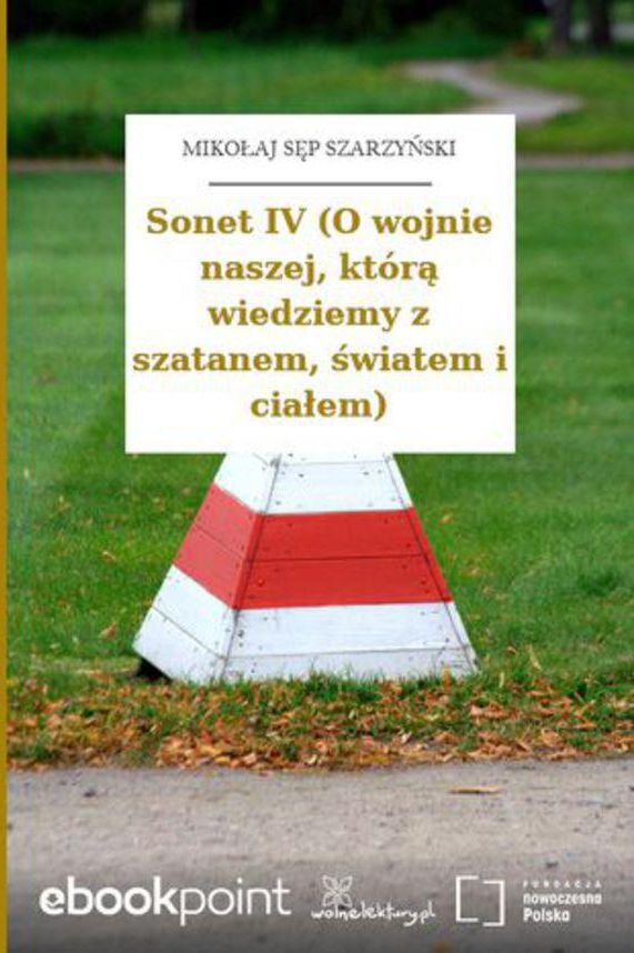 O Wojnie Naszej Którą Wiedziemy Z Szatanem światem I Ciałem Sonet IV (O wojnie naszej, którą wiedziemy z szatanem, światem i ciałem