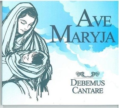 Debemus Cantare Ave Maryja CD Debemus Cantare