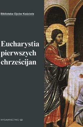 Eucharystia pierwszych chrześcijan (MOBI)