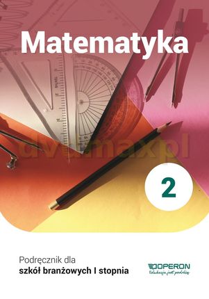 Matematyka podręcznik 2 szkoła branżowa 1 stopnia - Adam Konstantynowicz, Anna Konstantynowicz, Małgorzata Pająk