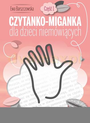 Czytanko-miganka dla dzieci niemówiących część 1 - Ewa Barszczowska