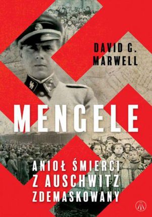 Mengele. Anioł Śmierci z Auschwitz zdemaskowany (EPUB)