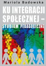 Zdjęcie Ku integracji społecznej - studium pedagogiczne (PDF) - Książ Wielkopolski