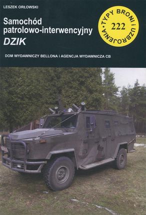 Samochód patrolowo-interwencyjny Dzik. Typy broni i uzbrojenia. Tom 222