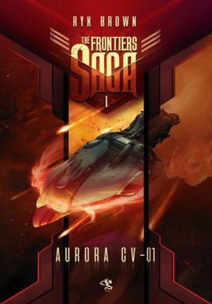 The Frontiers Saga. Tom 1. Aurora CV-01 (EPUB)