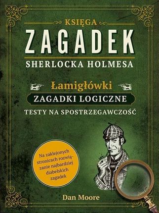 Księga zagadek Sherlocka Holmesa. Łamigłówki, zagadki logiczne, testy na spostrzegawczość - Moore Dan - zdjęcie 2