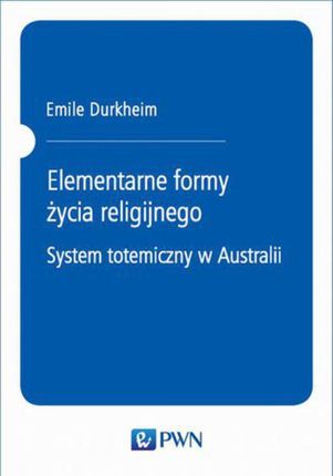 Elementarne formy życia religijnego. System totemiczny w Australii (PDF)