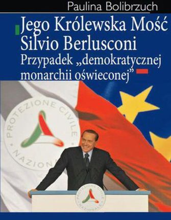 Jego Królewska Mość Silvio Berlusconi