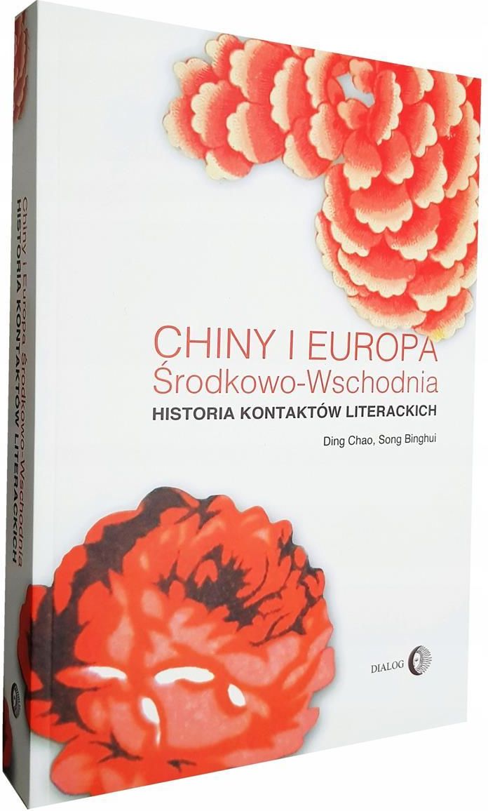 Chiny I Europa Środkowo Wschodnia Historia Kontaktów Literackich Literatura Popularnonaukowa 2473