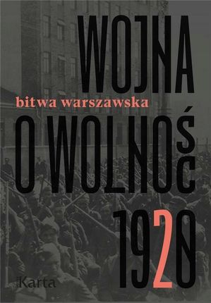 Wojna o wolność. 1920 Bitwa Warszawska. Tom 2