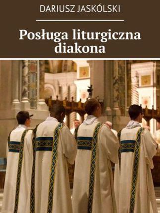 Posługa liturgiczna diakona (EPUB)