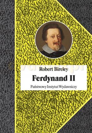 Ferdynand II (1578-1637). Cesarz kontrreformacji