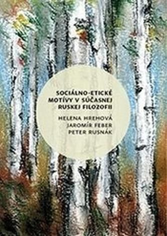 Socialno Eticke Motivy V Sucasnej Ruskej Filozofii Hrehova Helena Feber Jaromir Rusnak Peter Literatura Obcojezyczna Ceny I Opinie Ceneo Pl