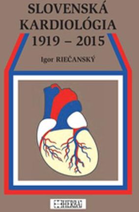 Slovenská kardiológia 1919 - 2015 Igor Riečanský