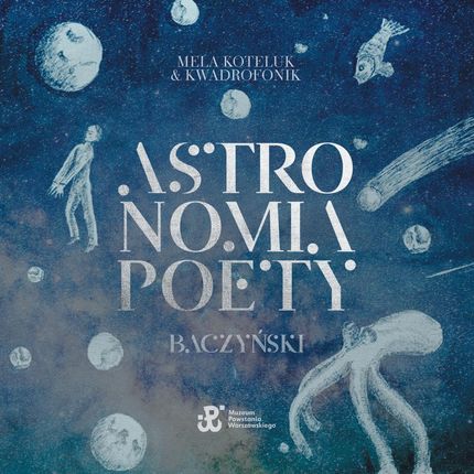Mela Koteluk & Kwadrafonik: Astronomia Poety. Baczyński [CD]