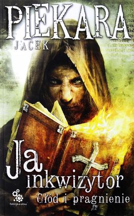 Ja, inkwizytor. Głód i pragnienie Br Piekara Jacek