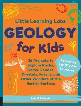 Little Learning Labs: Geology for Kids, abridged paperback edition Romaine, Garret