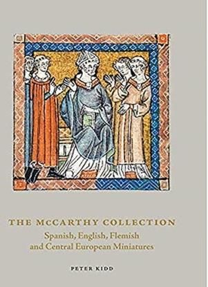 The McCarthy Collection: Spanish, English, Flemish and Central European Miniatures Collins, Kristen; Kidd, Peter; Turner, Nancy