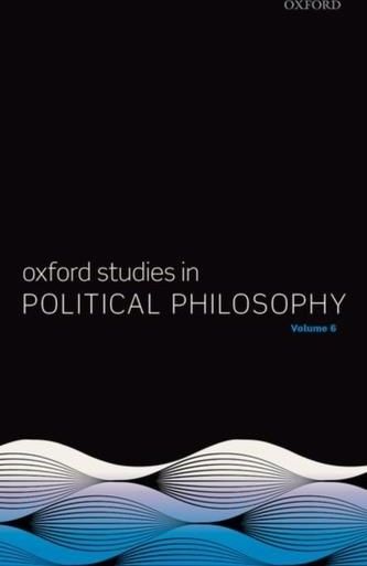 Philosophy Politics Economics Oxford Oxford Studies in Political Philosophy Volume 6 - Literatura