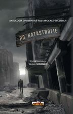 Zdjęcie Po katastrofie (antologia postapo) - Grodzisk Wielkopolski