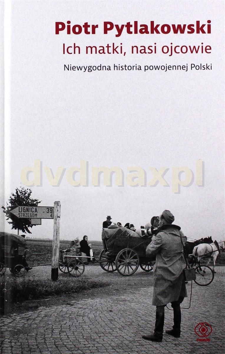 Ich Matki Nasi Ojcowie Niewygodna Historia Powojennej Polski Ceny I Opinie Ceneo Pl