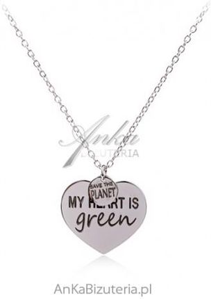 Ankabizuteria  Biżuteria eko - naszyjnik srebrny z sercem &quot;my heart is green&quot; save