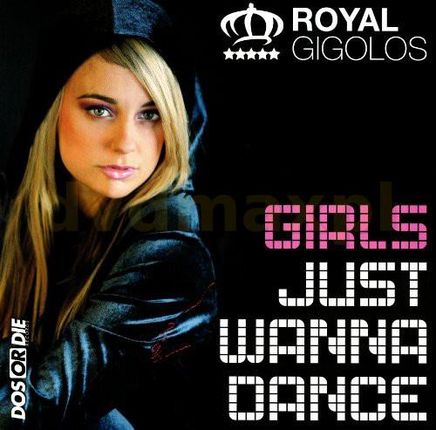 Royal Gigolos: Girl Just Wanna Dance [Winyl]