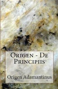 De Principiis - Adamantinus Origen