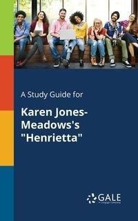 A Study Guide for Karen Jones-Meadows's "Henrietta" - Gale Cengage Learning