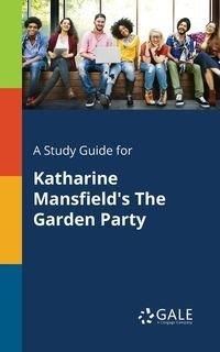 A Study Guide for Katharine Mansfield's The Garden Party - Gale Cengage Learning