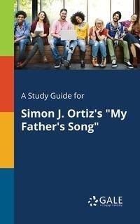A Study Guide for Simon J. Ortiz's "My Father's Song" - Gale Cengage Learning