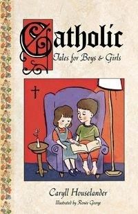 Catholic Tales for Boys and Girls - Caryll Houselander