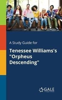 A Study Guide for Tenessee Williams's "Orpheus Descending" - Gale Cengage Learning