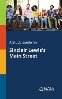 A Study Guide for Sinclair Lewis's Main Street - Gale Cengage Learning