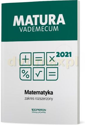Matura 2021 Matematyka Vademecum zakres rozszerzony - Kinga Gałązka