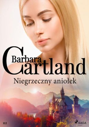 Niegrzeczny aniołek - Ponadczasowe historie miłosne Barbary Cartland (EPUB)