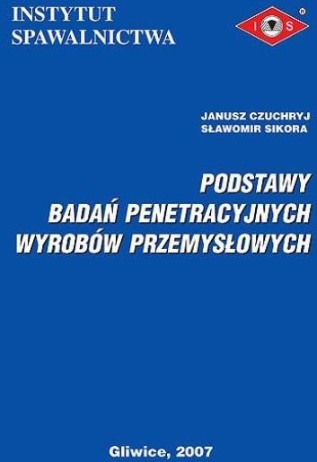 Podstawy Badań Penetracyjnych Wyrobów Przemysłowyc Podręcznik Techniczny Ceny I Opinie 1827