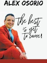 The Best Is yet to Come - Osorio Alex