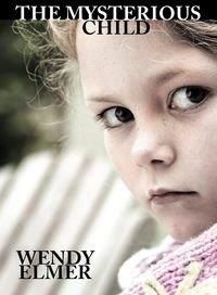 The Mysterious Child - Elmer Wendy