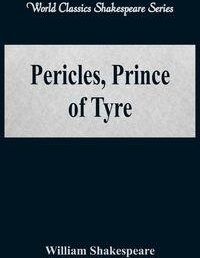 Pericles, Prince of Tyre (World Classics Shakespeare Series) - William Shakespeare