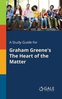 A Study Guide for Graham Greene's The Heart of the Matter - Gale Cengage Learning
